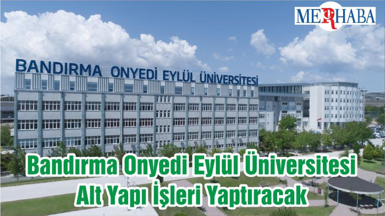 Bandırma Onyedi Eylül Üniversitesi Alt Yapı İşleri Yaptıracak