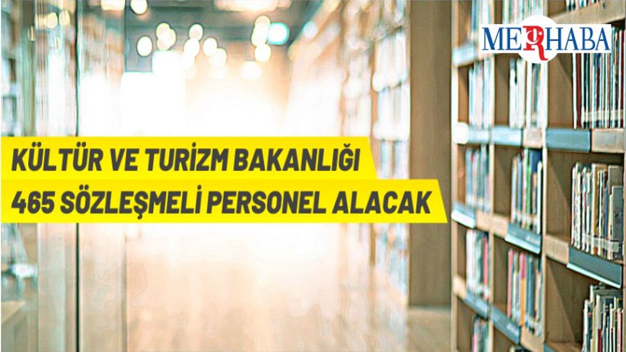 Kültür Ve Turizm Bakanlığı Sözleşmeli Personel Alacak