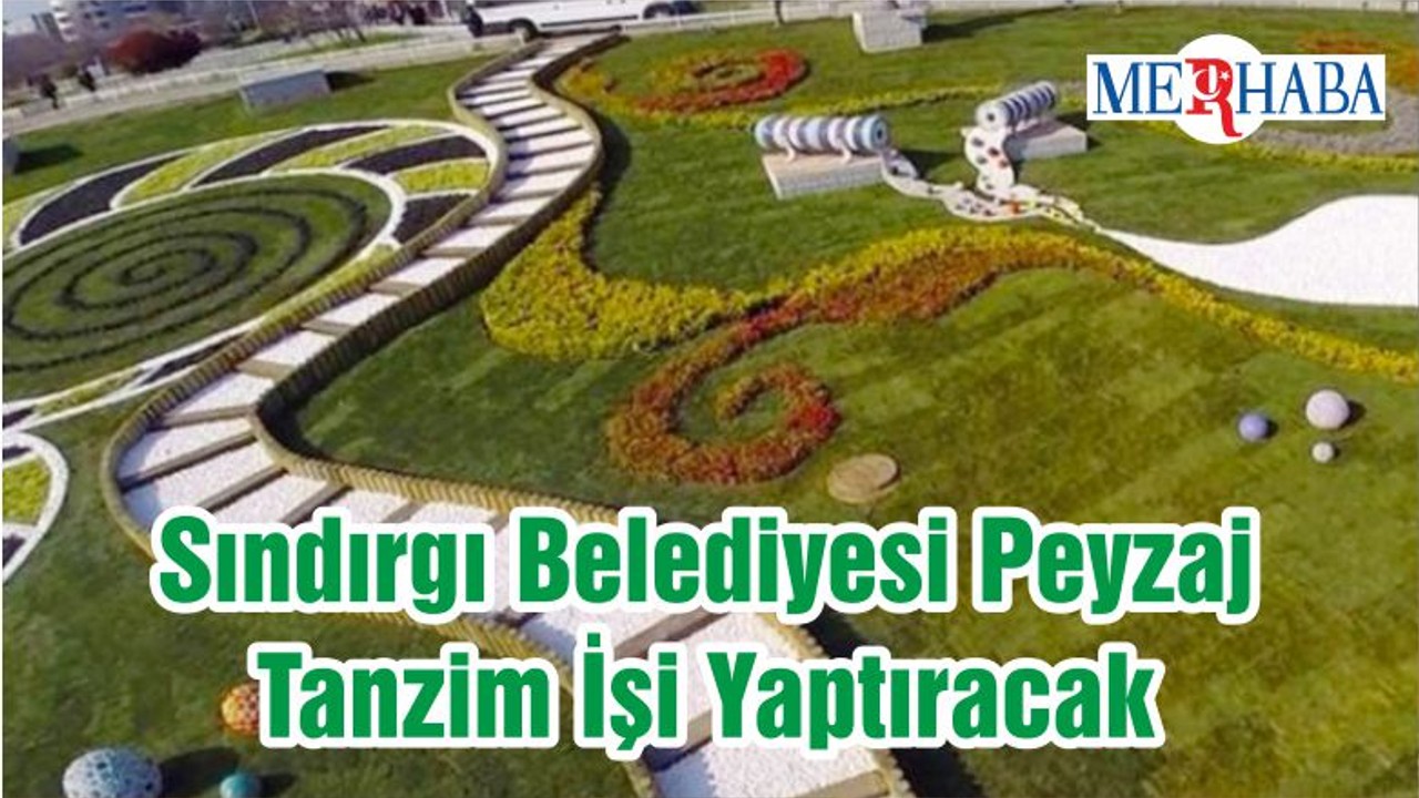 Sındırgı Belediyesi Peyzaj Tanzim İşi Yaptıracak