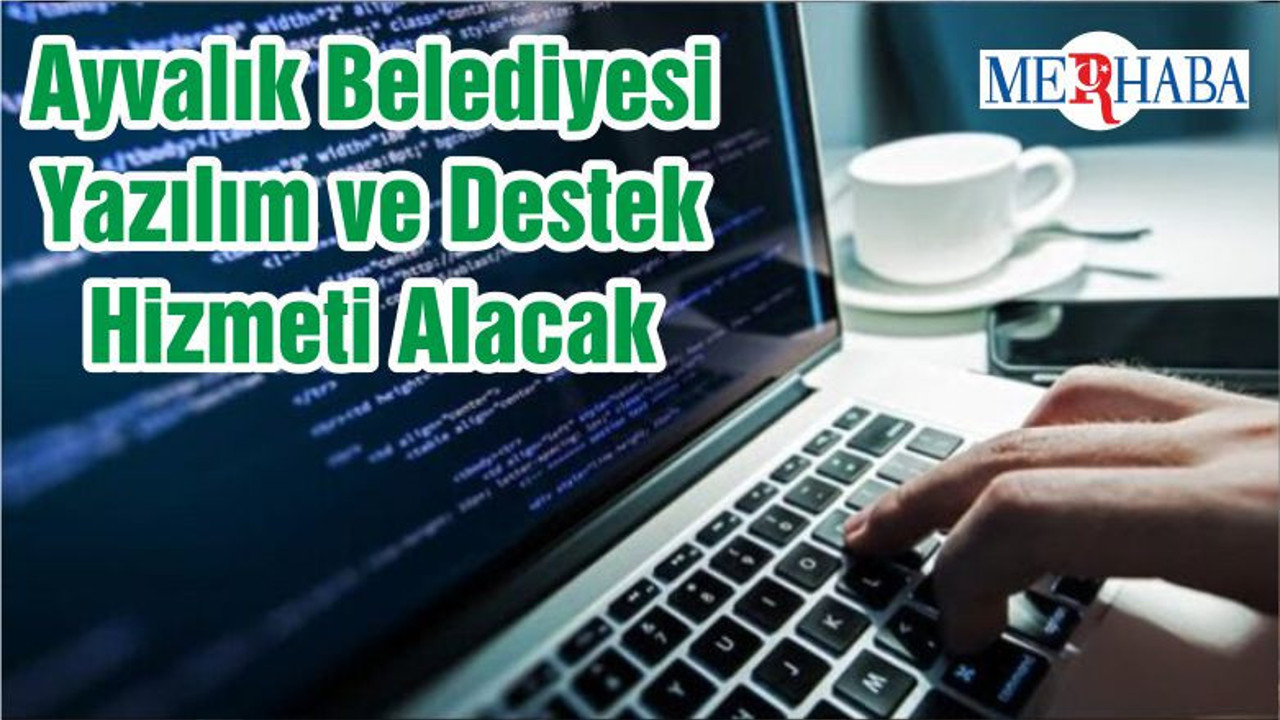 Ayvalık Belediyesi Yazılım ve Destek Hizmeti Alacak