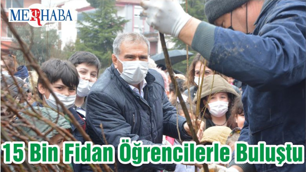 15 Bin Fidan Öğrencilerle Buluştu
