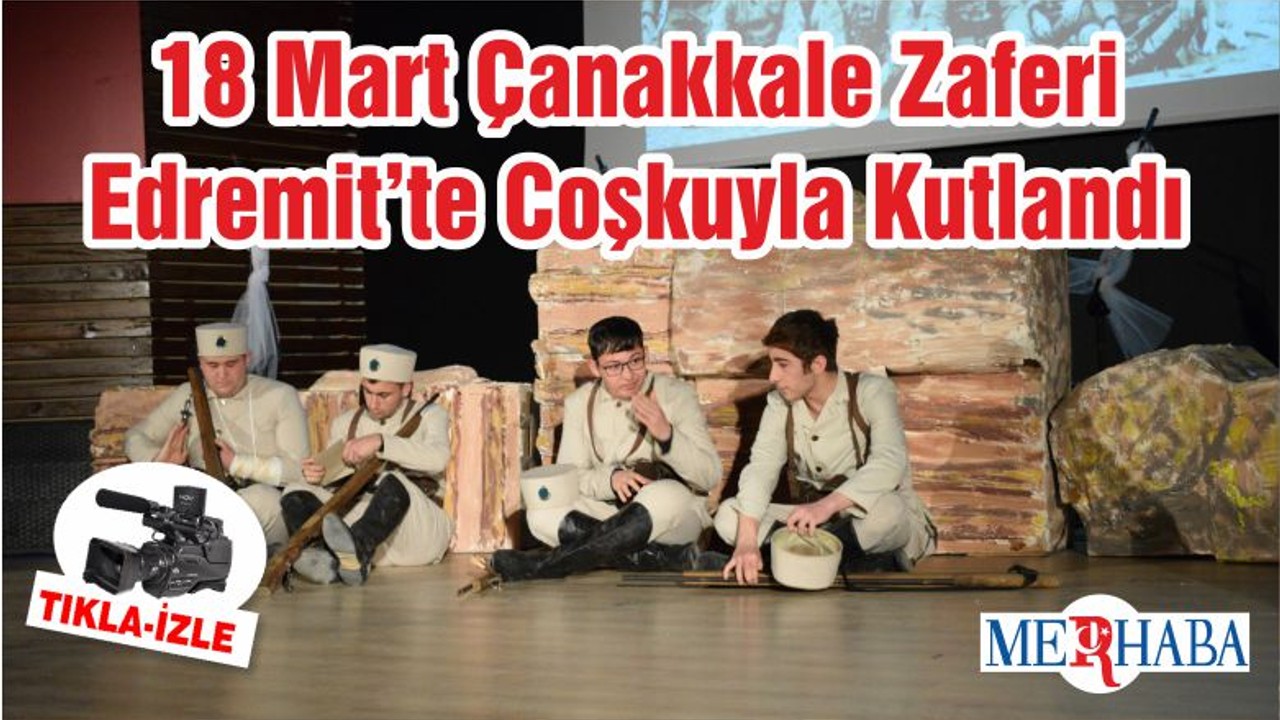18 Mart Çanakkale Zaferi Edremit’te Coşkuyla Kutlandı