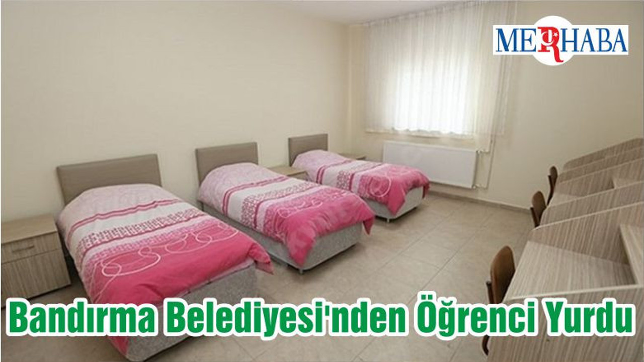 Bandırma Belediyesi'nden Öğrenci Yurdu