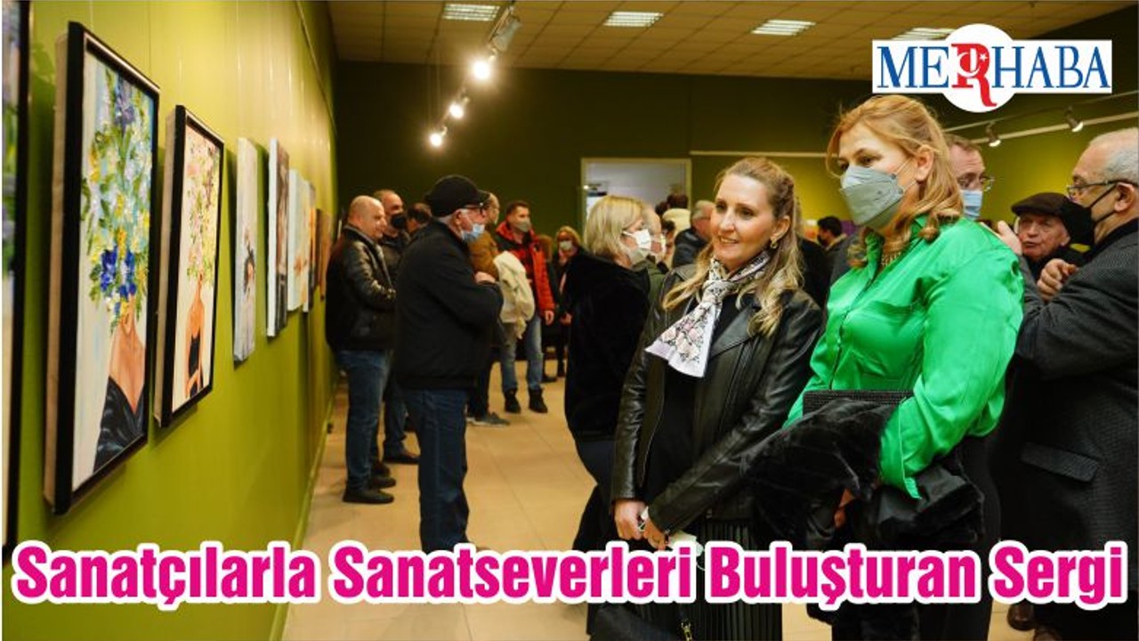 Sanatçılarla Sanatseverleri Buluşturan Sergi