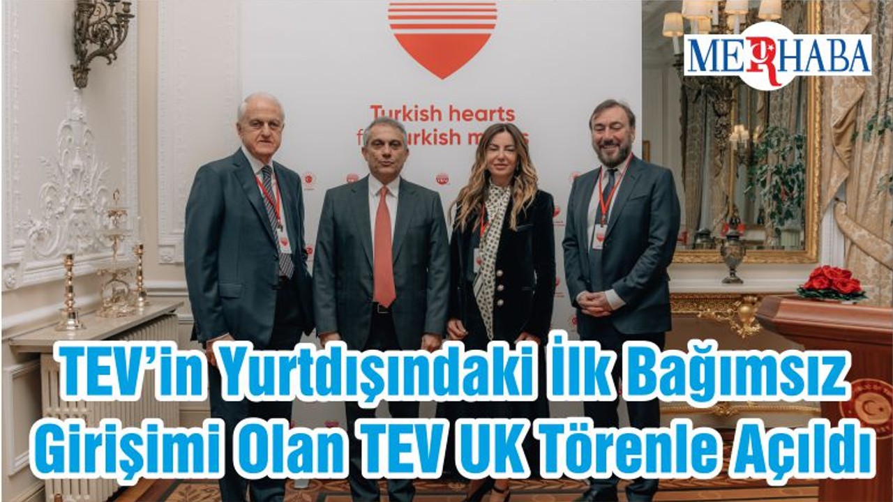 TEV’in Yurtdışındaki İlk Bağımsız Girişimi Olan TEV UK Törenle Açıldı