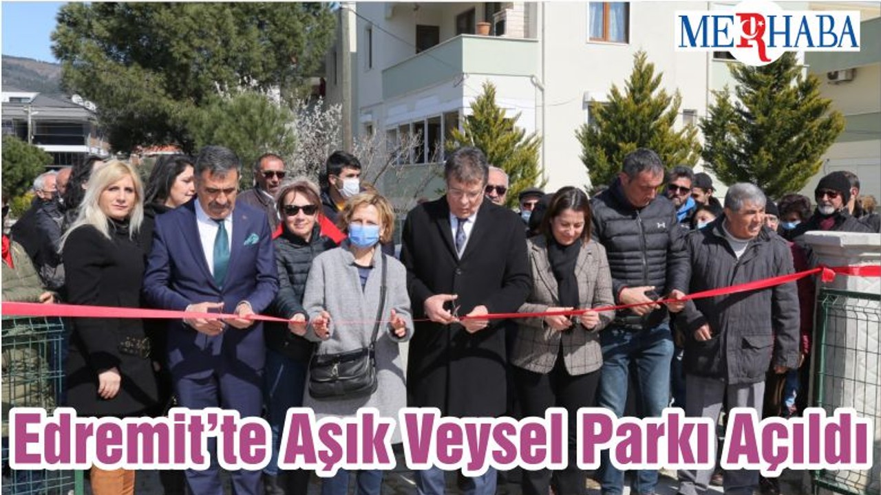 Edremit’te Aşık Veysel Parkı Açıldı