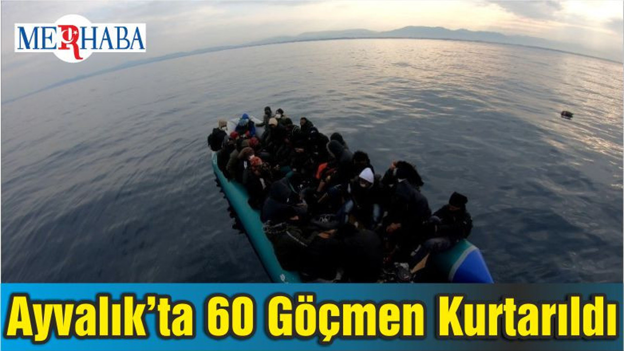 Ayvalık’ta 60 Göçmen Kurtarıldı