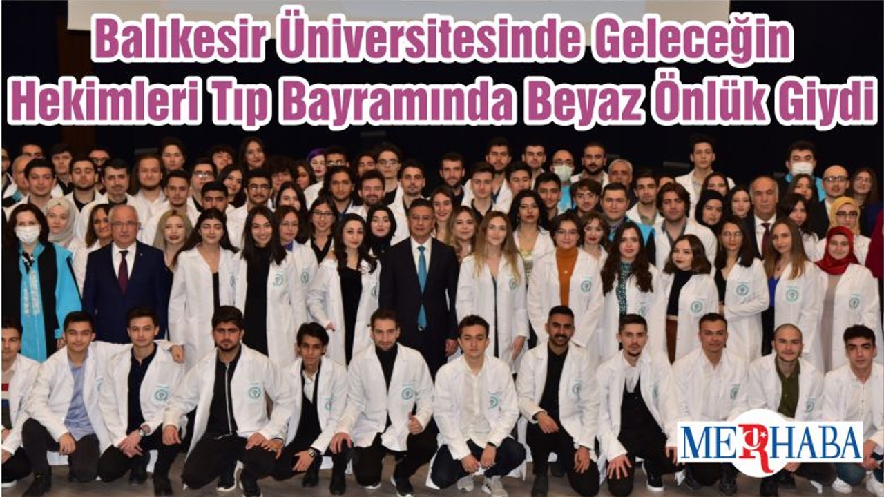 Balıkesir Üniversitesinde Geleceğin Hekimleri Tıp Bayramında Beyaz Önlük Giydi