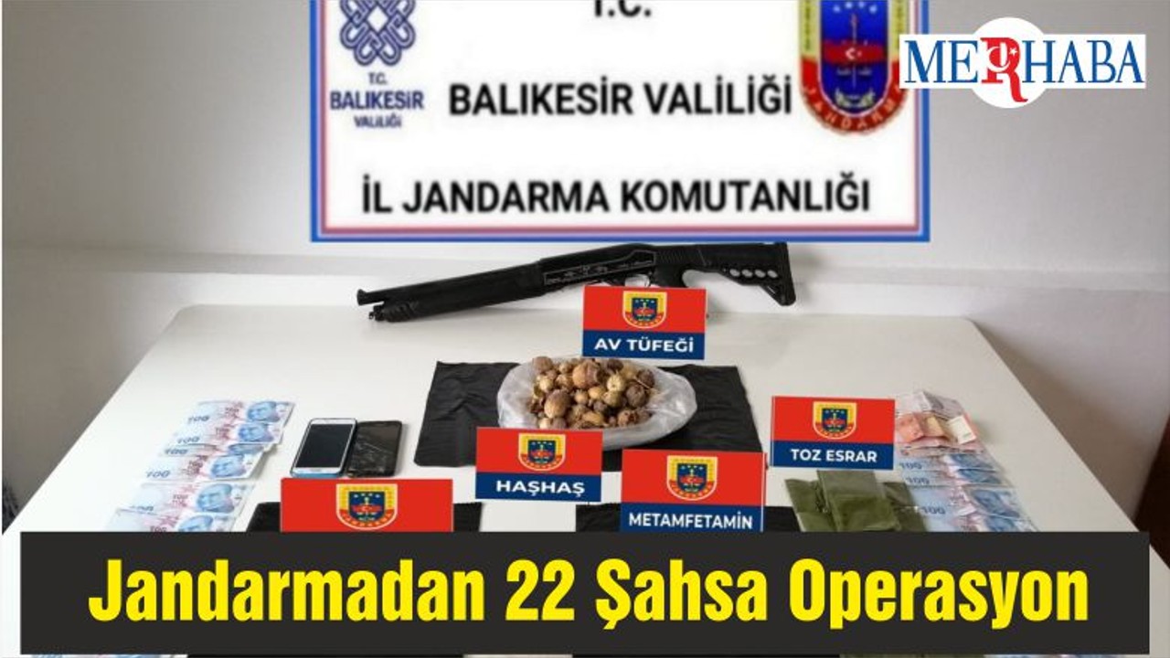 Balıkesir'de Jandarmadan 22 Şahsa Operasyon