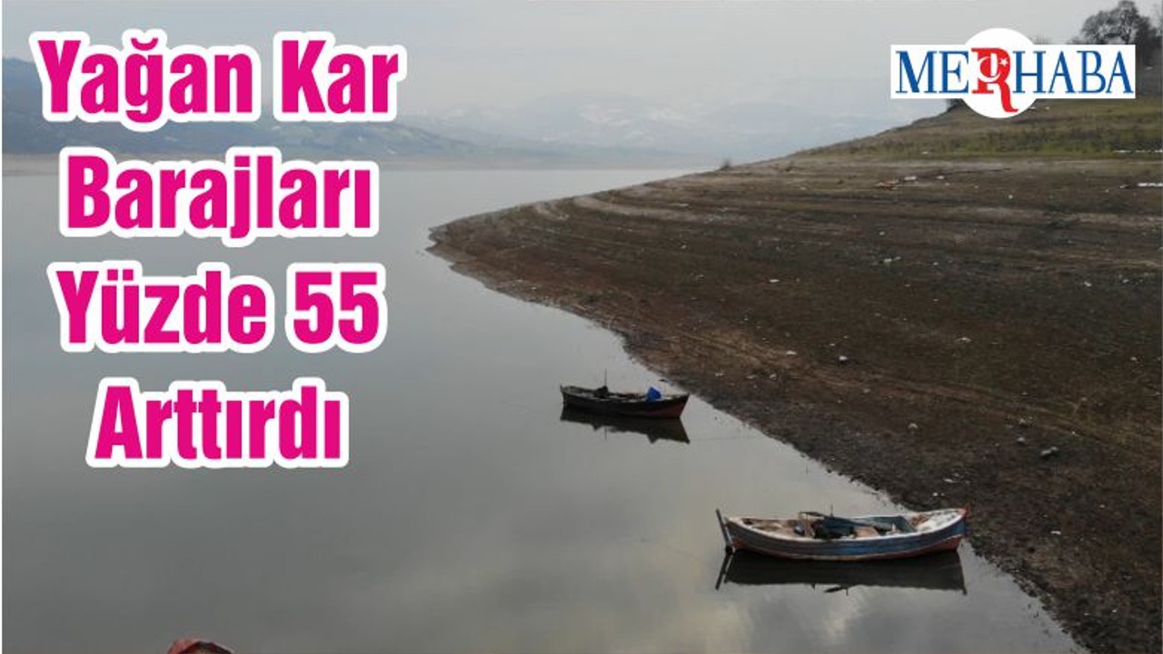 Yağan Kar Barajları Yüzde 55 Arttırdı