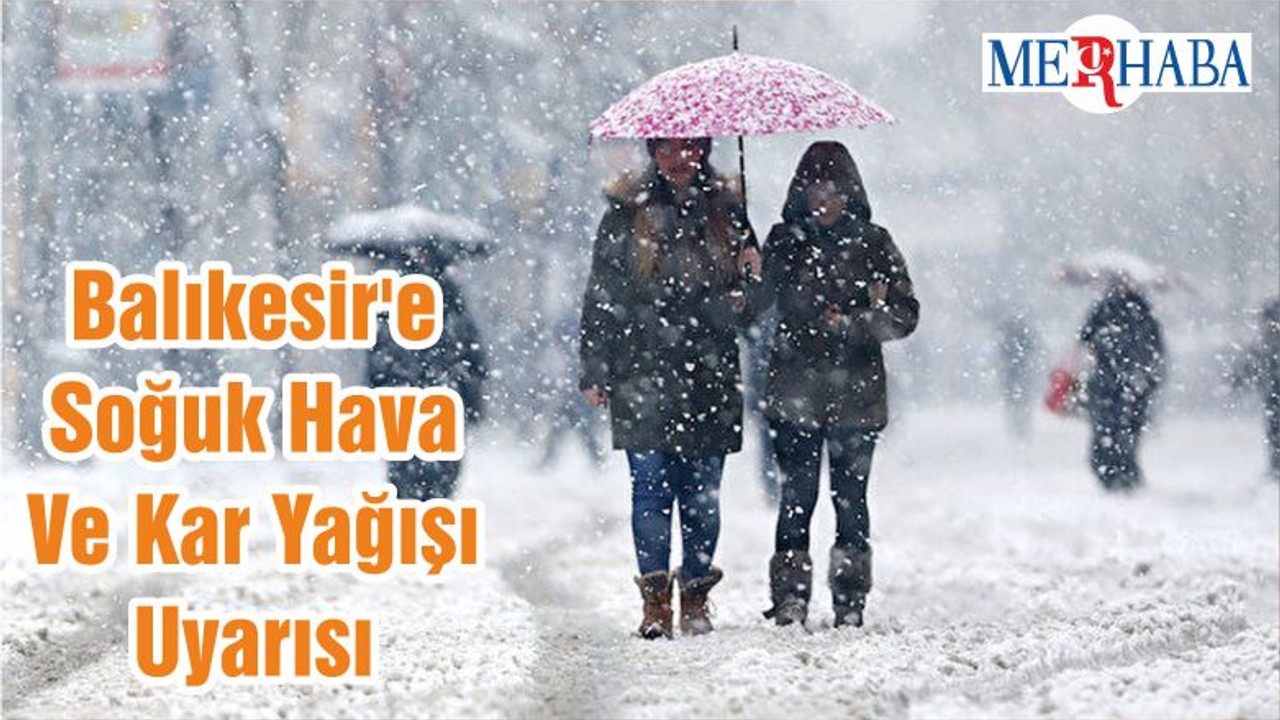 Balıkesir'e Soğuk Hava Ve Kar Yağışı Uyarısı