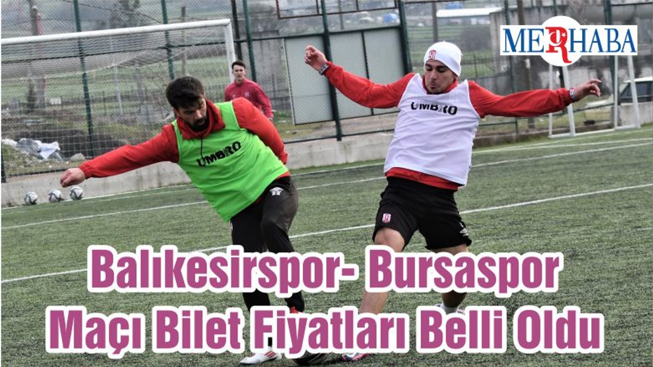 Balıkesirspor- Bursaspor Maçı Bilet Fiyatları Belli Oldu