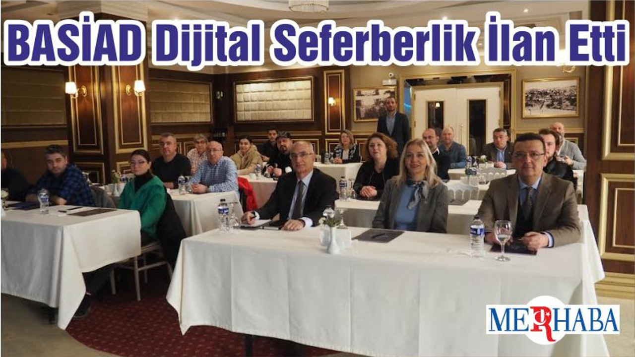 BASİAD Dijital Seferberlik İlan Etti