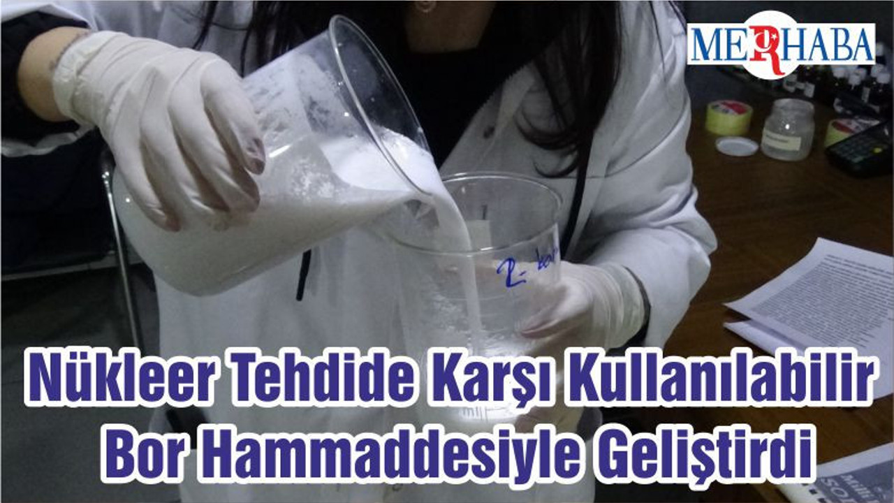 Nükleer Tehdide Karşı Kullanılabilir Bor Hammaddesiyle Geliştirdi