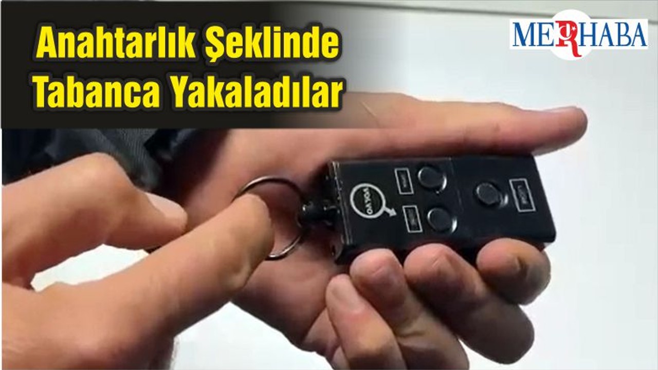 Anahtarlık Şeklinde Tabanca Yakaladılar