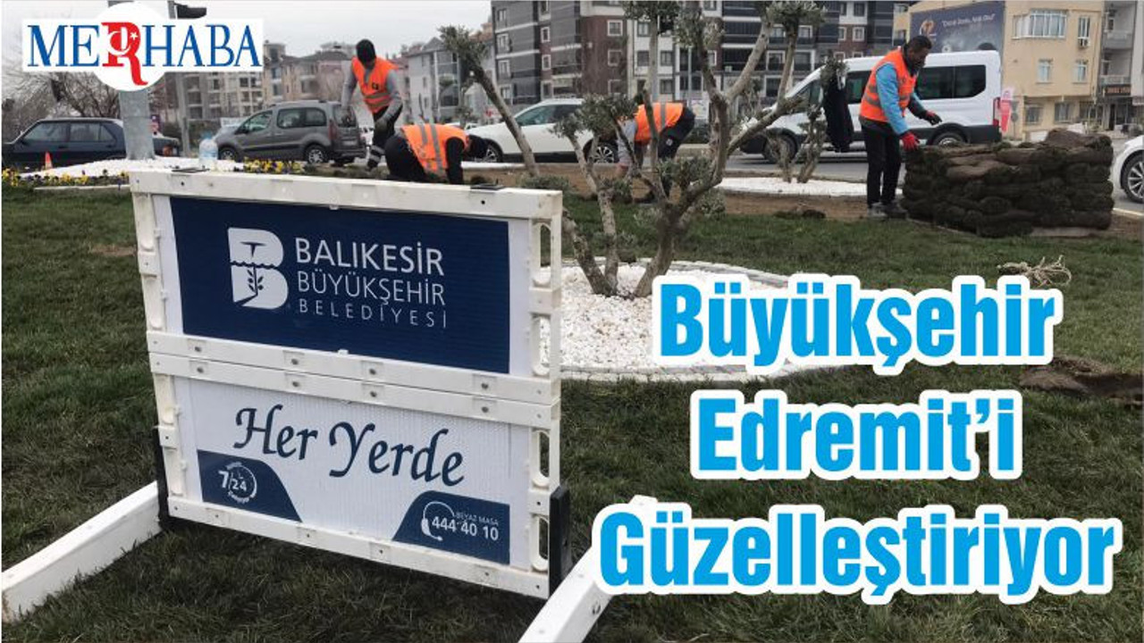 Büyükşehir Edremit’i Güzelleştiriyor