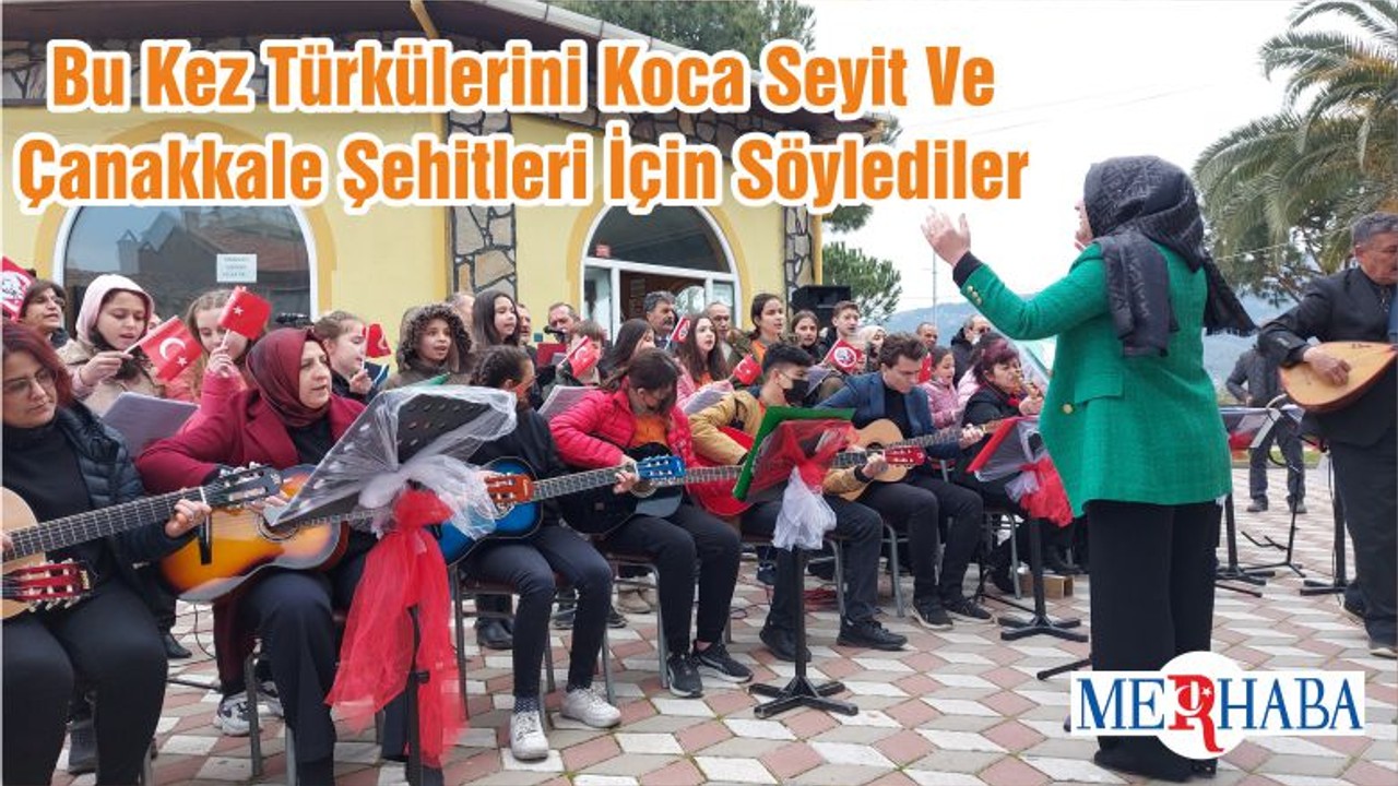 Bu Kez Türkülerini Koca Seyit Ve Çanakkale Şehitleri İçin Söylediler