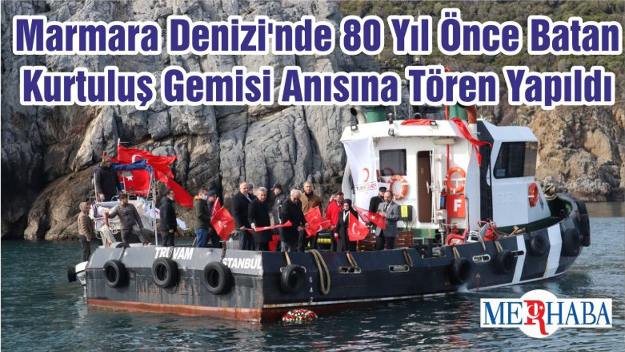 Marmara Denizi'nde 80 Yıl Önce Batan Kurtuluş Gemisi Anısına Tören Yapıldı