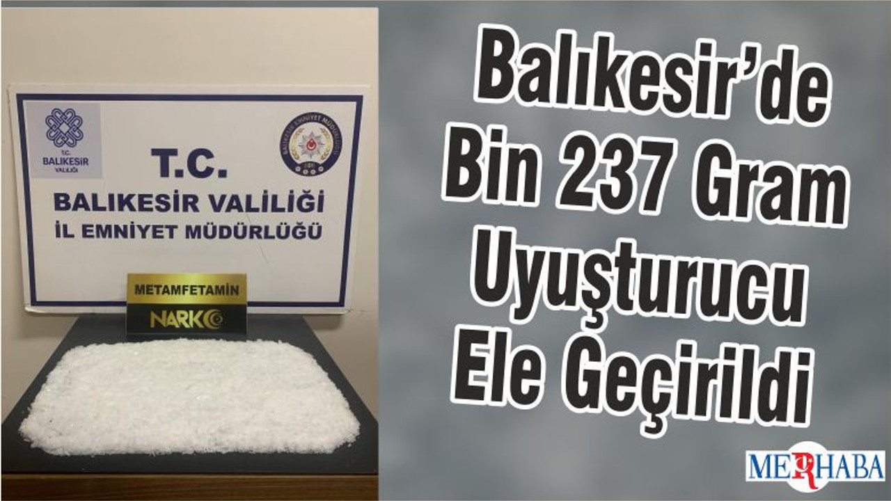 Balıkesir’de Bin 237 Gram Uyuşturucu Ele Geçirildi