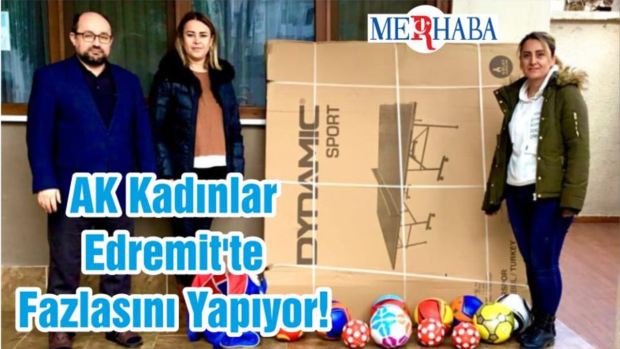 AK Kadınlar Edremit'te Fazlasını Yapıyor!
