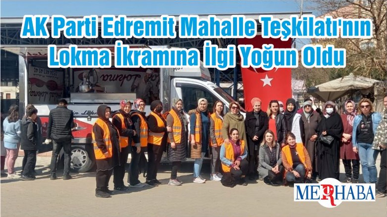 AK Parti Edremit Mahalle Teşkilatı'nın Lokma İkramına İlgi Yoğun Oldu