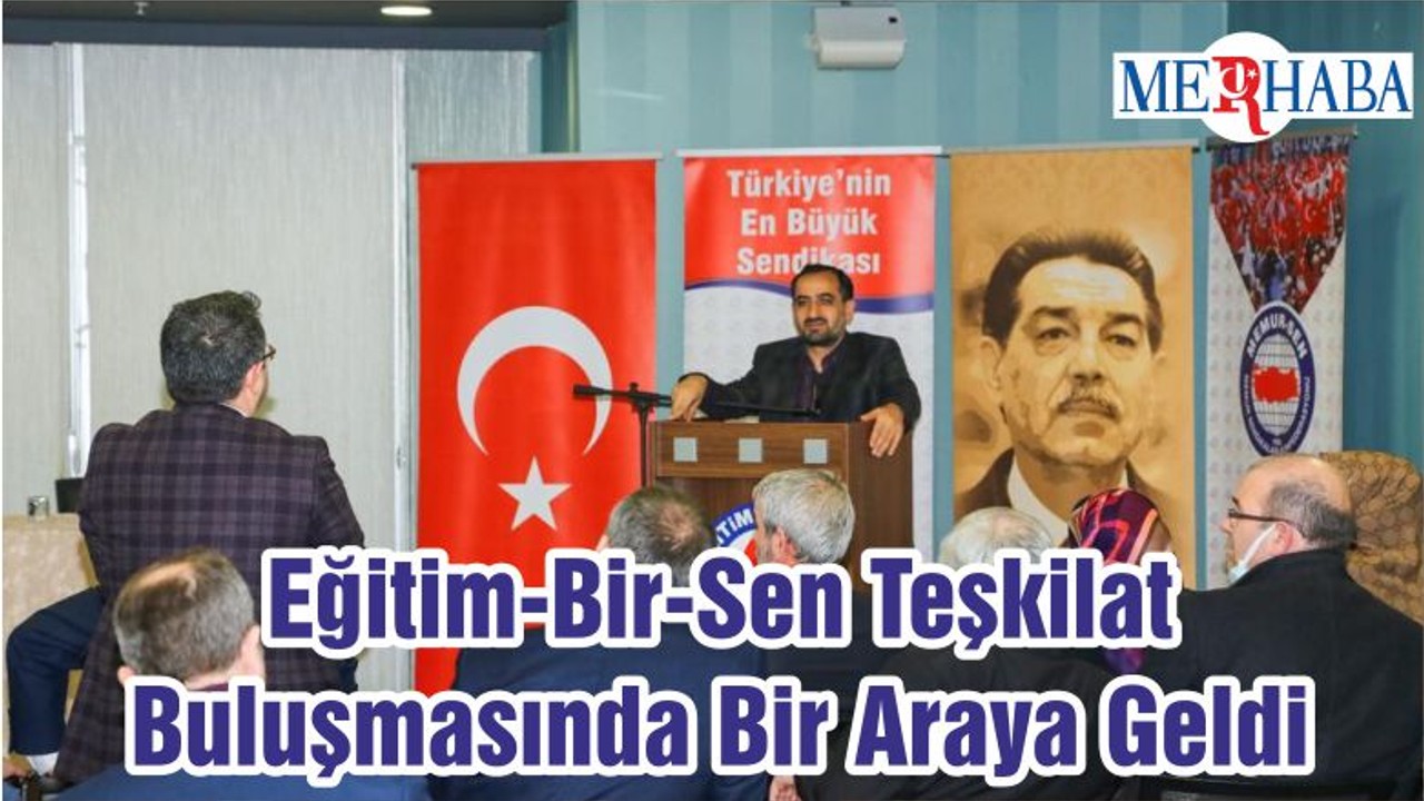 Eğitim-Bir-Sen Teşkilat Buluşmasında Bir Araya Geldi
