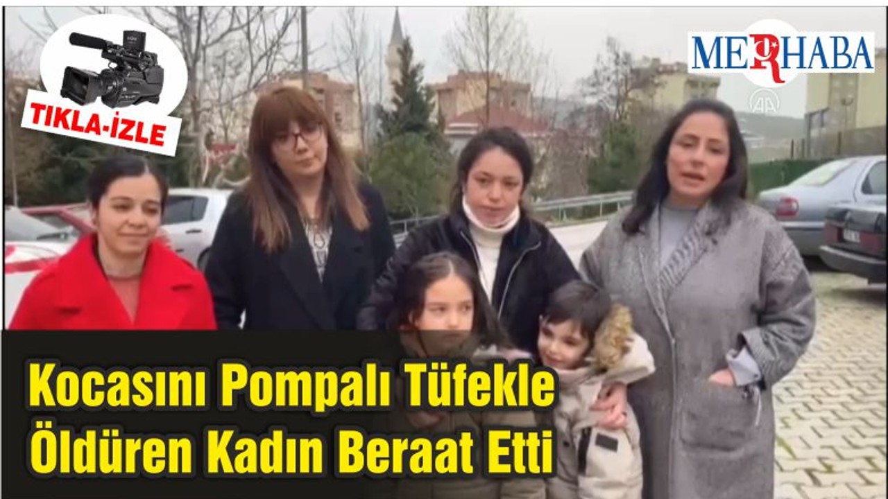 Kocasını Pompalı Tüfekle Öldüren Kadın Beraat Etti
