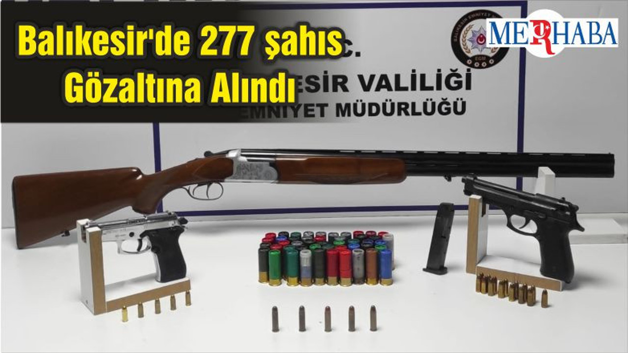 Balıkesir'de 277 şahıs Gözaltına Alındı