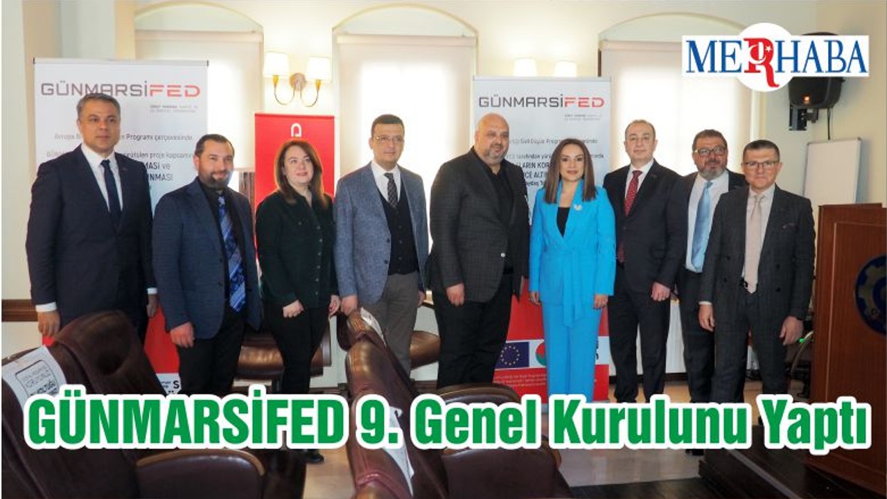 GÜNMARSİFED 9. Genel Kurulunu Yaptı