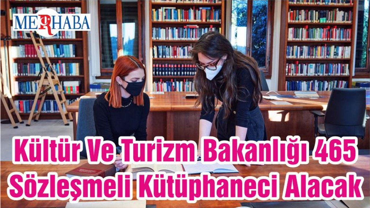 Kültür Ve Turizm Bakanlığı 465 Sözleşmeli Kütüphaneci Alacak