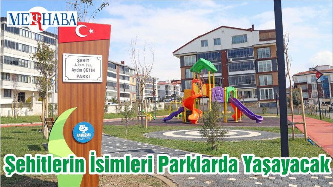 Şehitlerin İsimleri Parklarda Yaşayacak