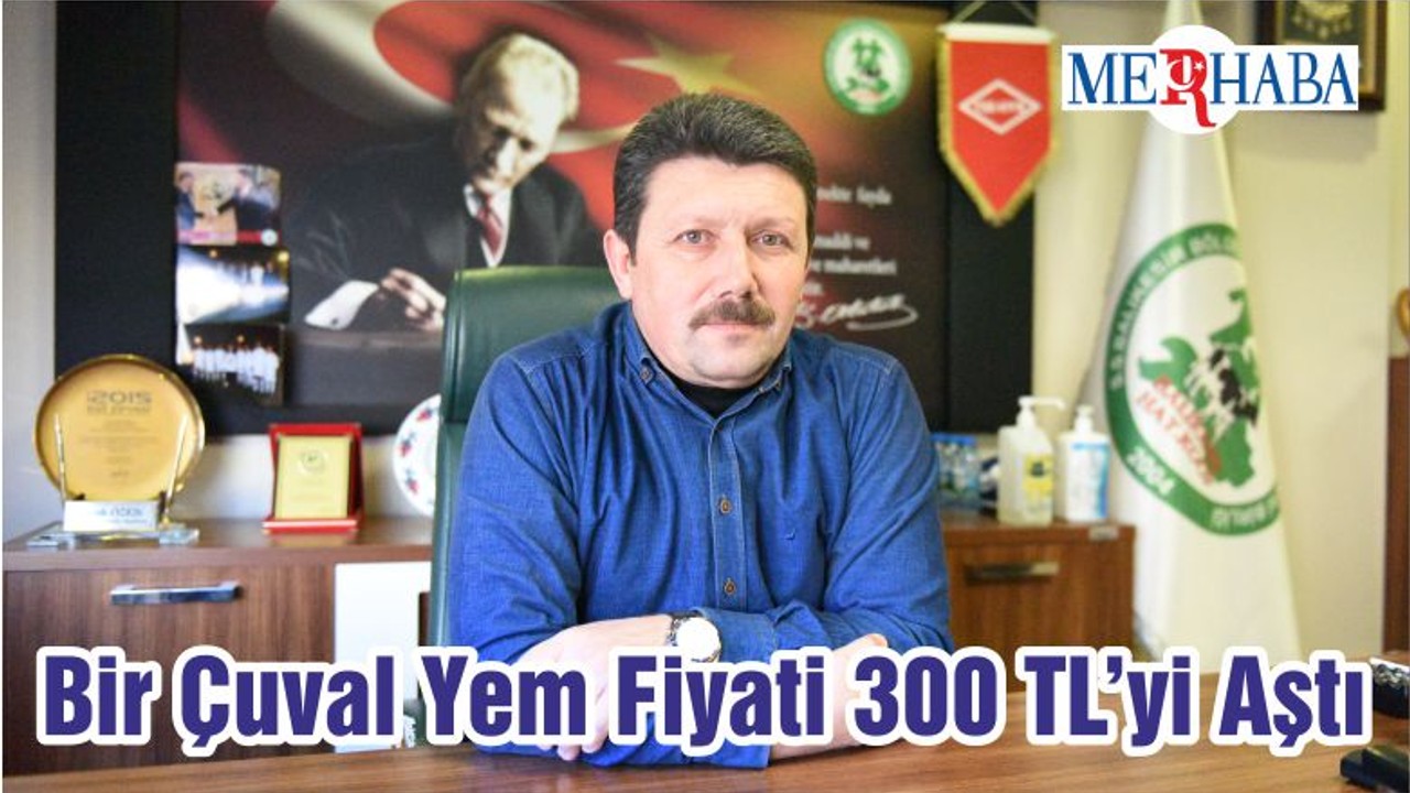 Bir Çuval Yem Fiyati 300 TL’yi Aştı
