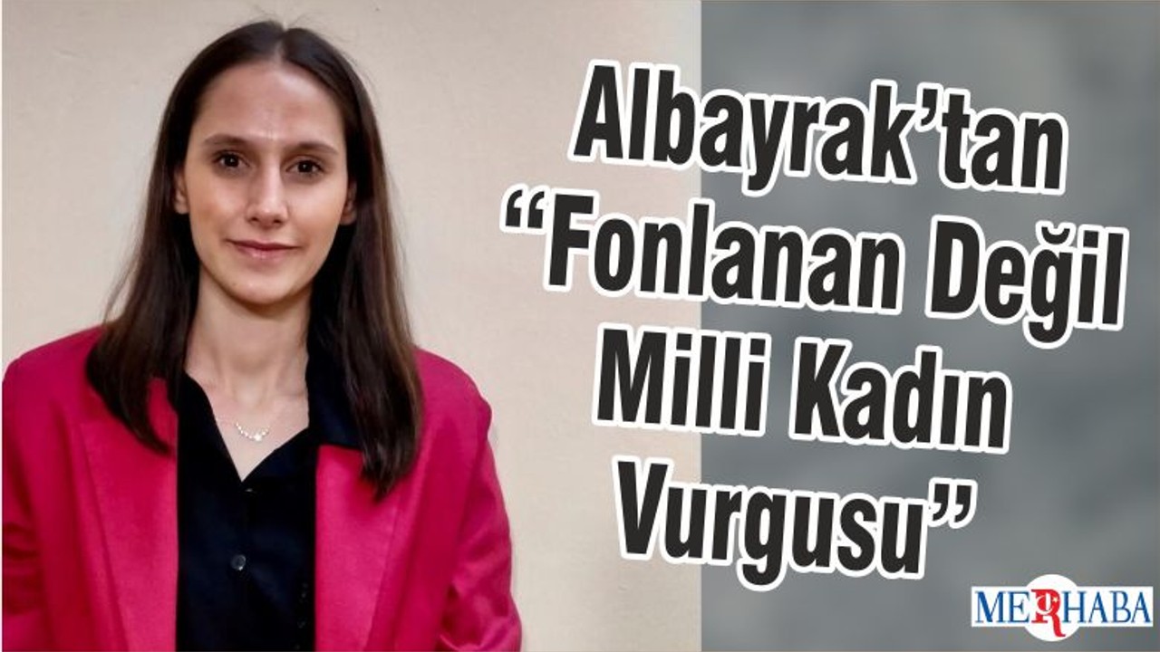 Vatan Partisi Öncü Kadınlar İl Başkanı Albayrak’tan “Fonlanan Değil Milli Kadın Vurgusu”