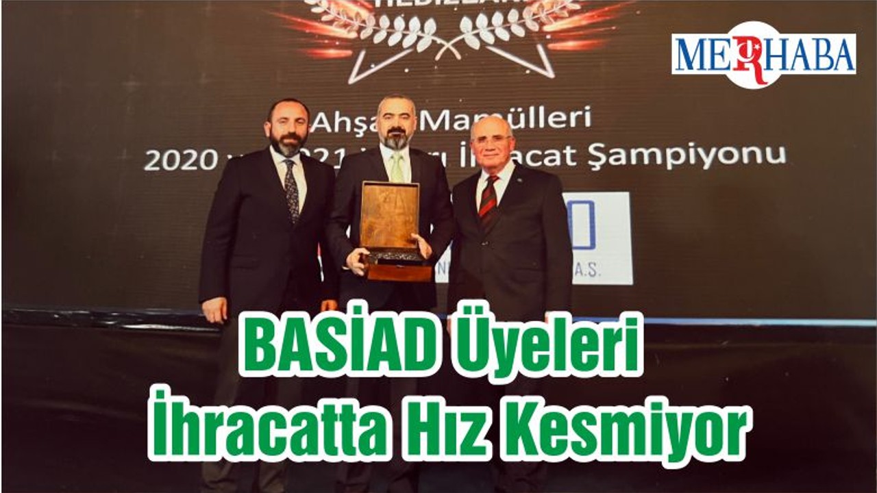 BASİAD Üyeleri İhracatta Hız Kesmiyor