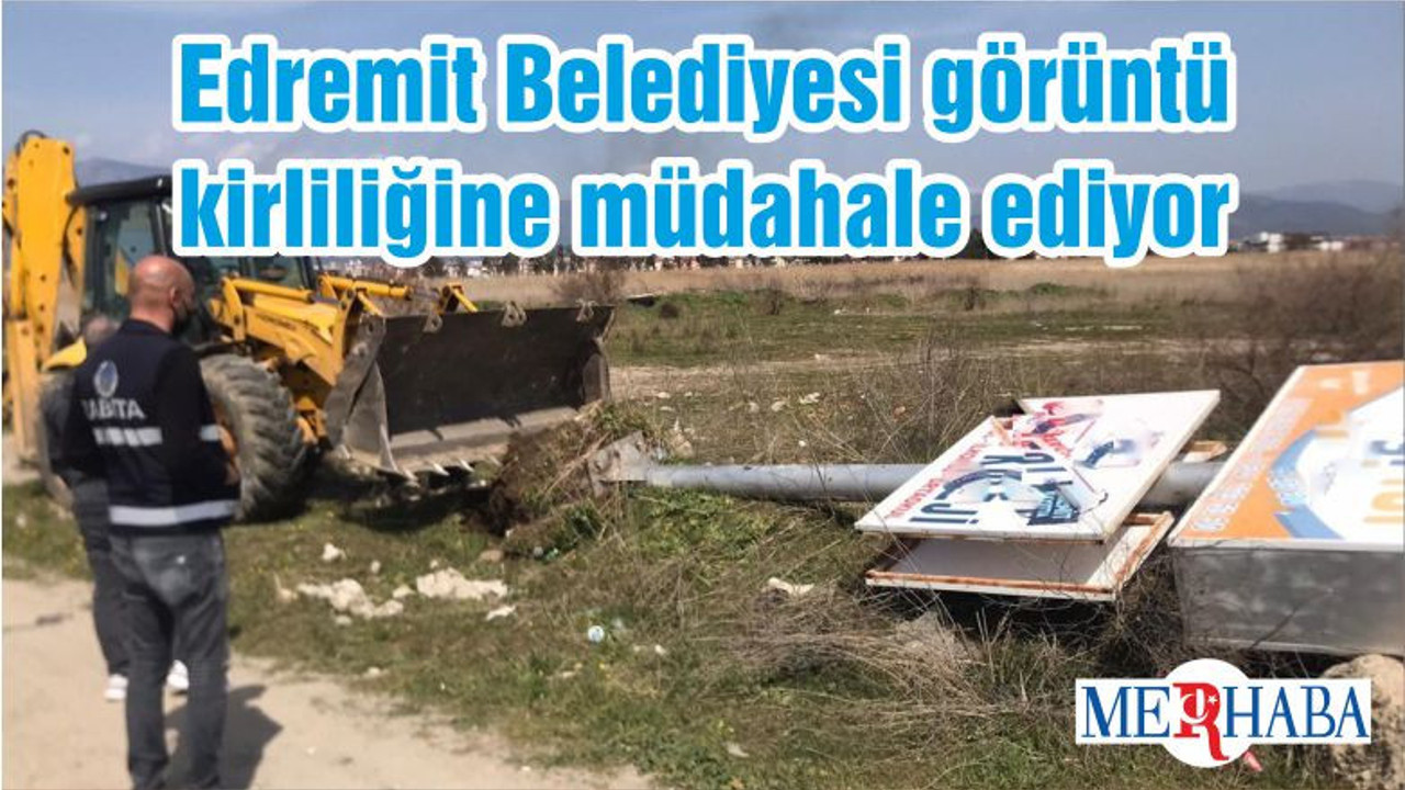 Edremit Belediyesi görüntü kirliliğine müdahale ediyor