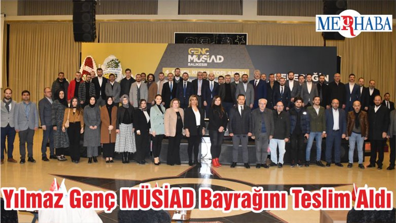 Yılmaz Genç MÜSİAD Bayrağını Teslim Aldı