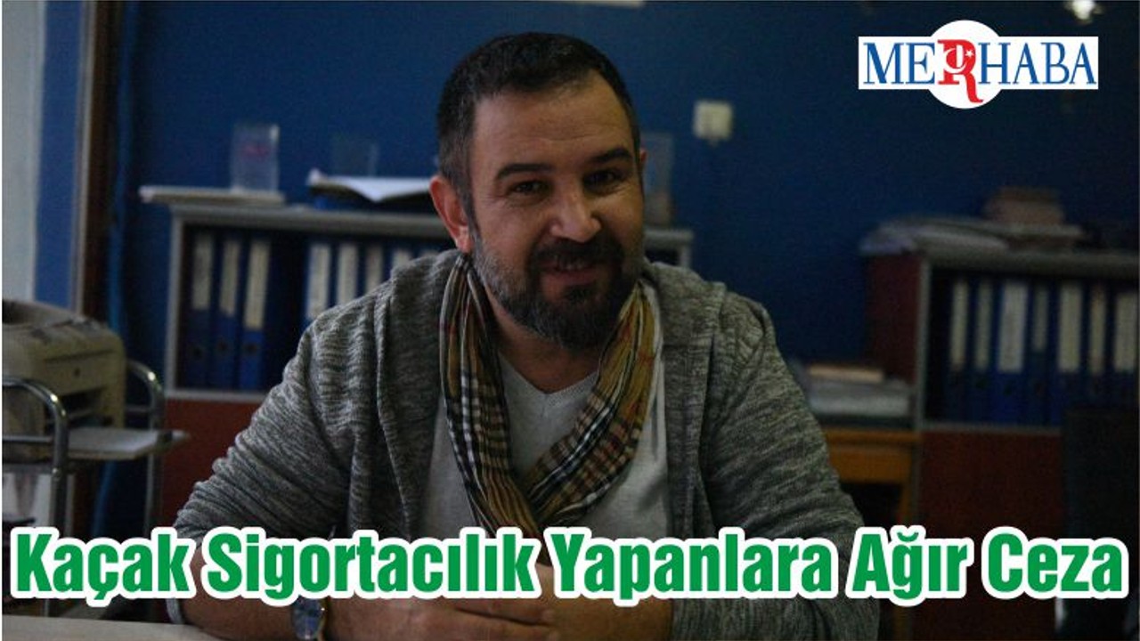 Kaçak Sigortacılık Yapanlara Ağır Ceza