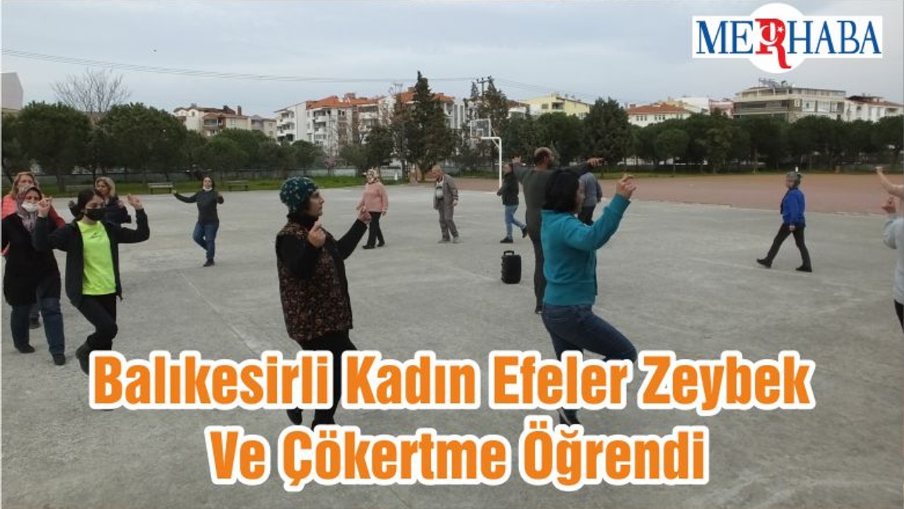 Balıkesirli Kadın Efeler Zeybek Ve Çökertme Öğrendi