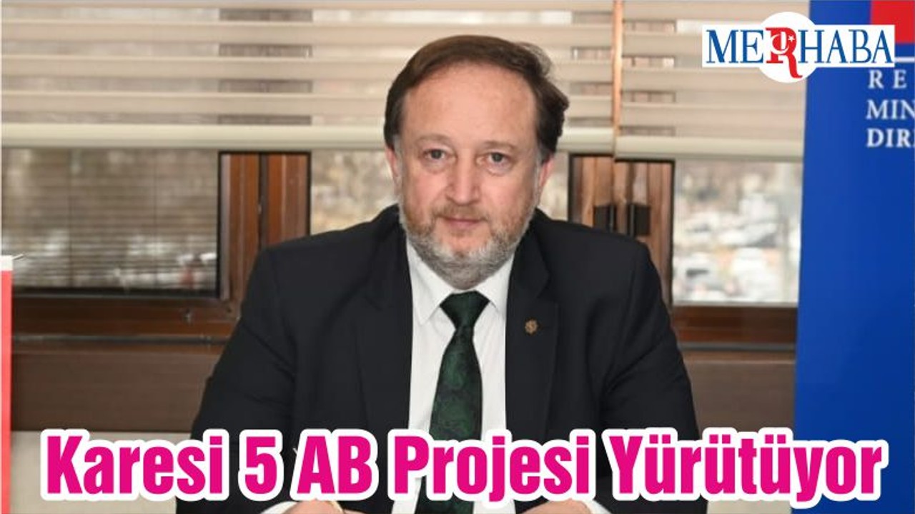 Karesi 5 AB Projesi Yürütüyor