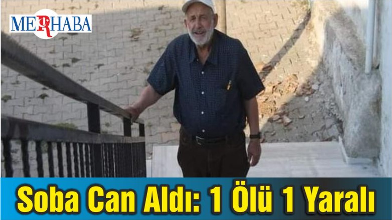 Soba Can Aldı: 1 Ölü 1 Yaralı