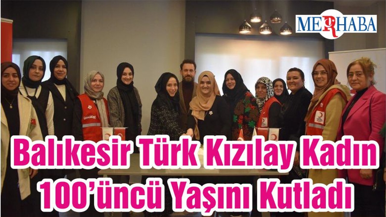 Balıkesir Türk Kızılay Kadın 100’üncü Yaşını Kutladı