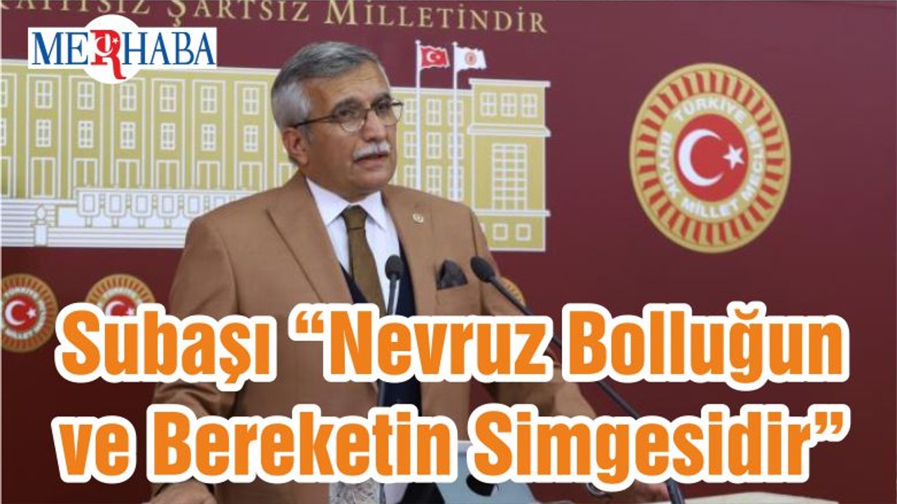 Subaşı “Nevruz Bolluğun ve Bereketin Simgesidir”