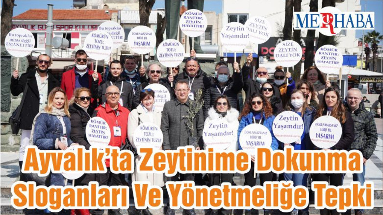 Ayvalık’ta Zeytinime Dokunma Sloganları Ve Yönetmeliğe Tepki