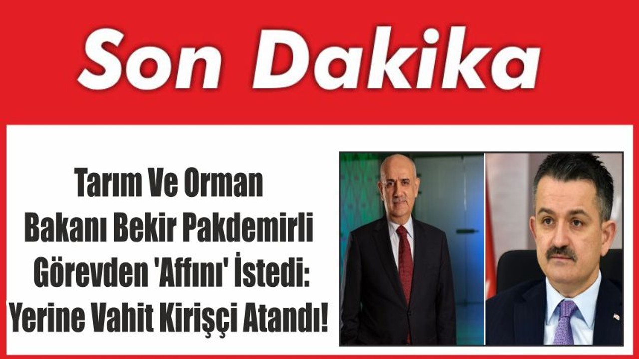 Tarım Ve Orman Bakanı Değişti