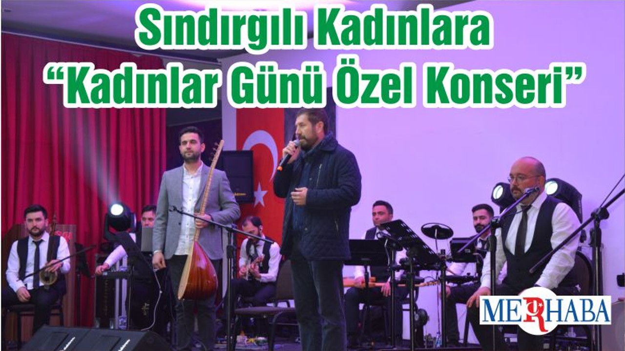 Sındırgılı Kadınlara “Kadınlar Günü Özel Konseri”