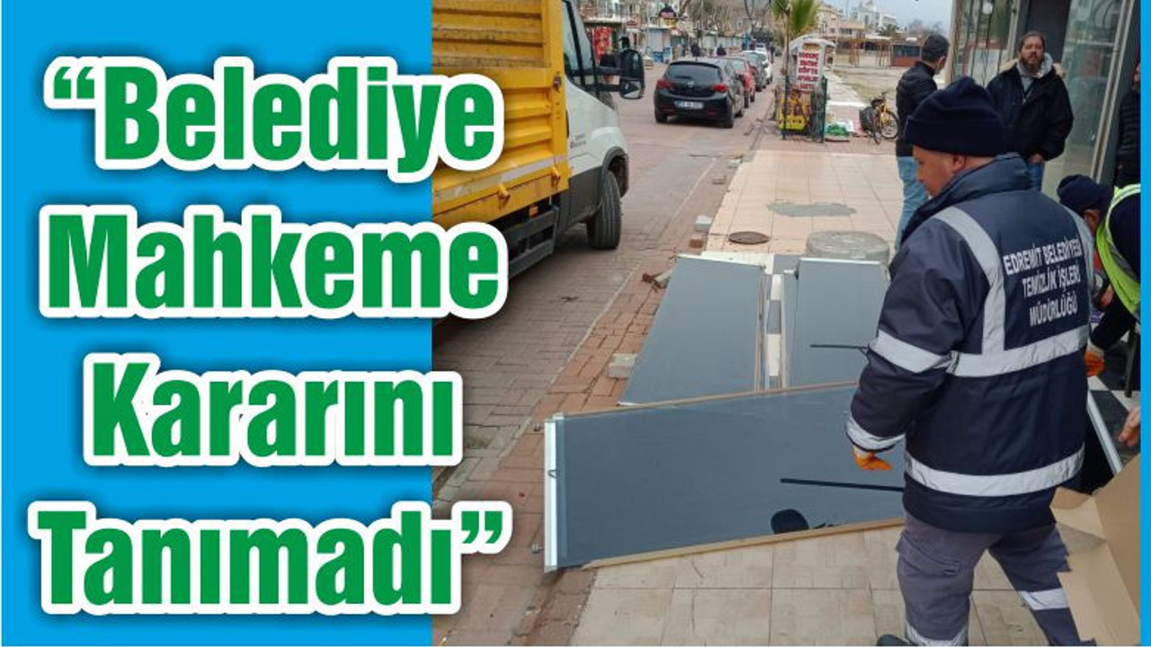 “Belediye Mahkeme Kararını Tanımadı”