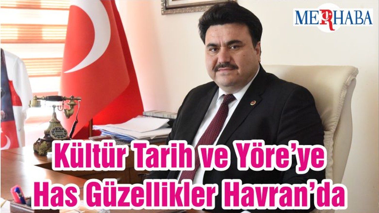 Kültür Tarih ve Yöre’ye Has Güzellikler Havran’da