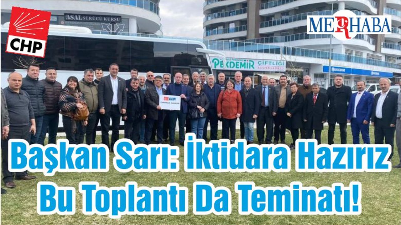 Başkan Sarı: İktidara Hazırız Bu Toplantı Da Teminatı!