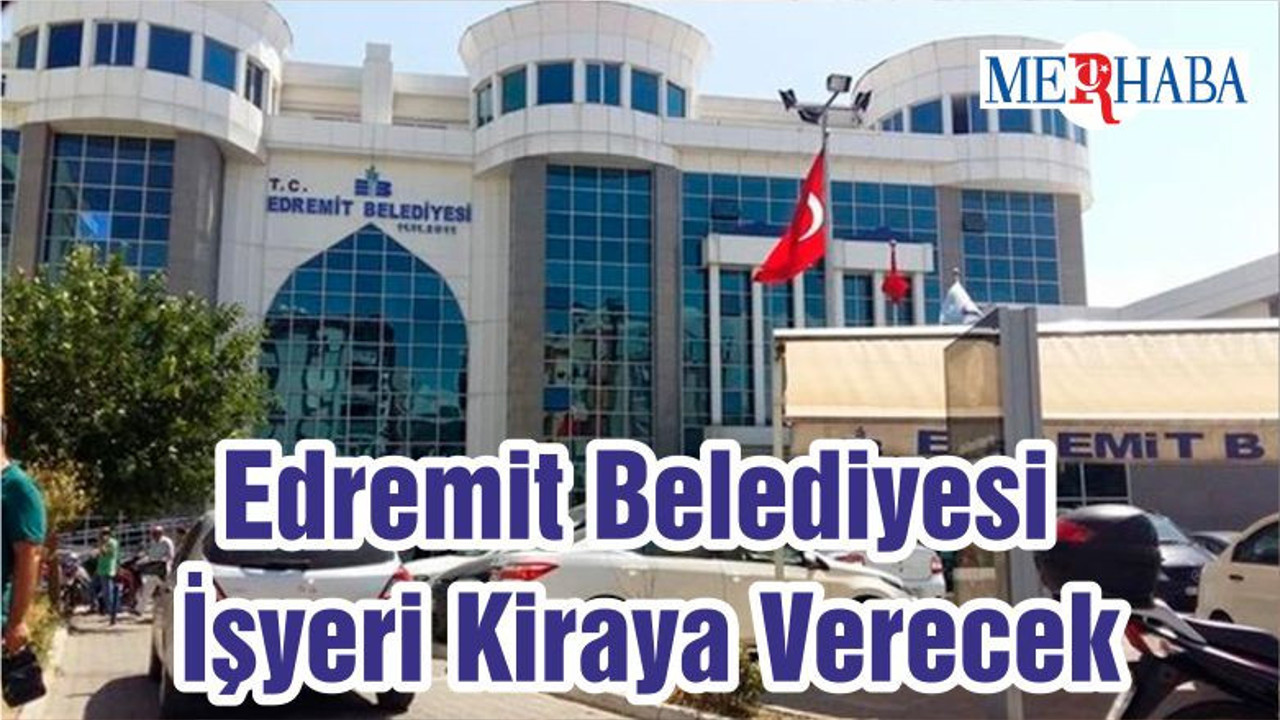 Edremit Belediyesi İşyeri Kiraya Verecek