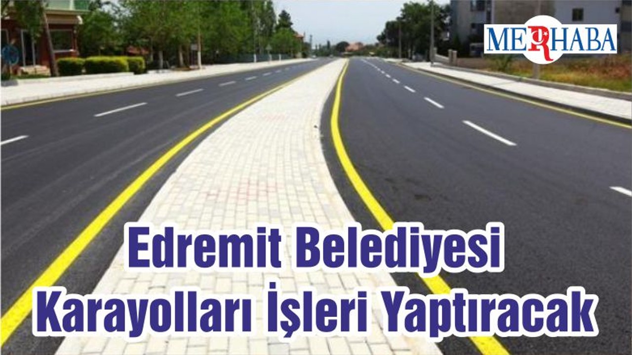 Edremit Belediyesi Karayolları İşleri Yaptıracak